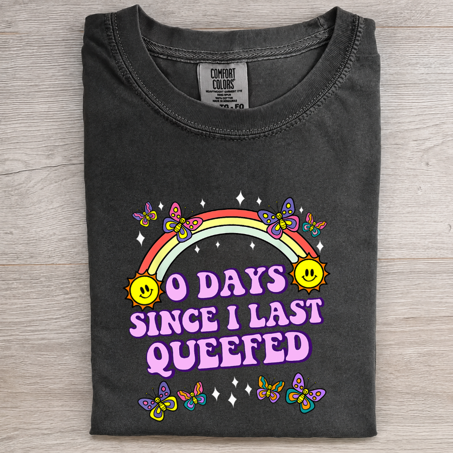 0 Days Since I Last Queefed Tee