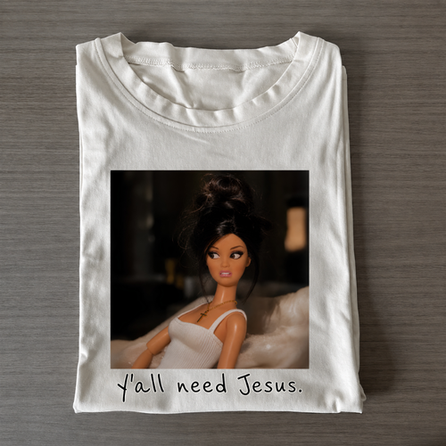 Loving Doll Tee Y'all Need Jesus