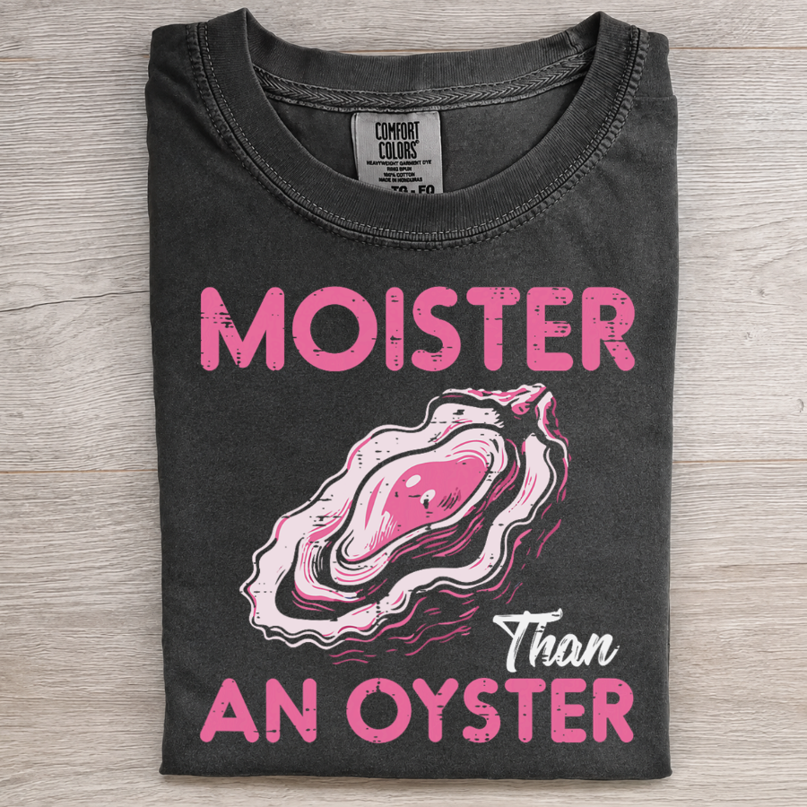 Moister Than an Oyster Graphic Tee